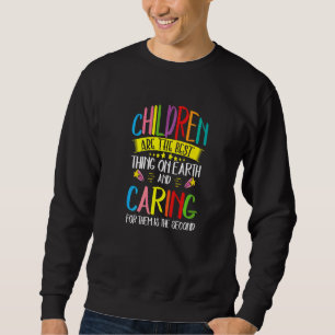 Daycare Provider Caring For Children Care Childcar Sweatshirt