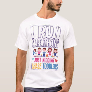 Daycare Provider Childcare I Run Marathons Just T-Shirt