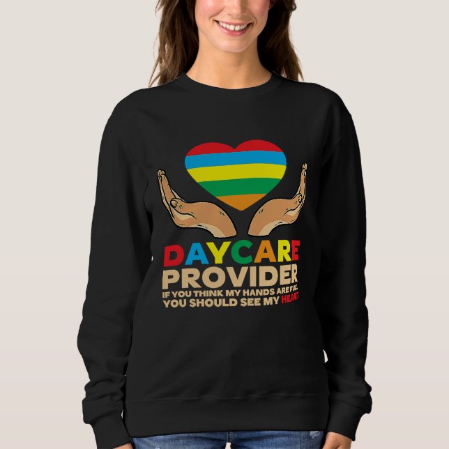 Daycare Provider Children Hands Childcare 4 Sweatshirt (Front)