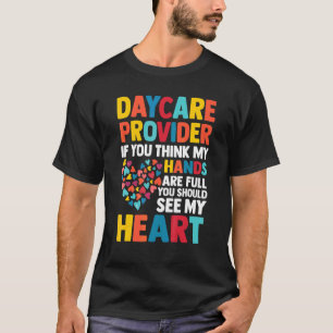 Daycare Provider If You Think My Hands Are Full 1 T-Shirt