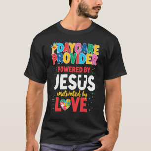 Daycare Provider Powered By Jesus Motivated By Lov T-Shirt