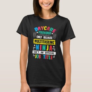 Daycare Provider  Quotes Kindergarten Teacher Dayc T-Shirt