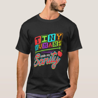 Daycare Provider Tiny Humans Stole My Sanity Child T-Shirt
