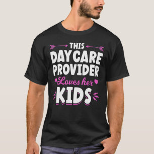 Daycare Providers This Daycare Provider Loves Her  T-Shirt