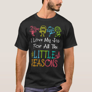 Daycare Teacher I Love My Job For All The Little R T-Shirt
