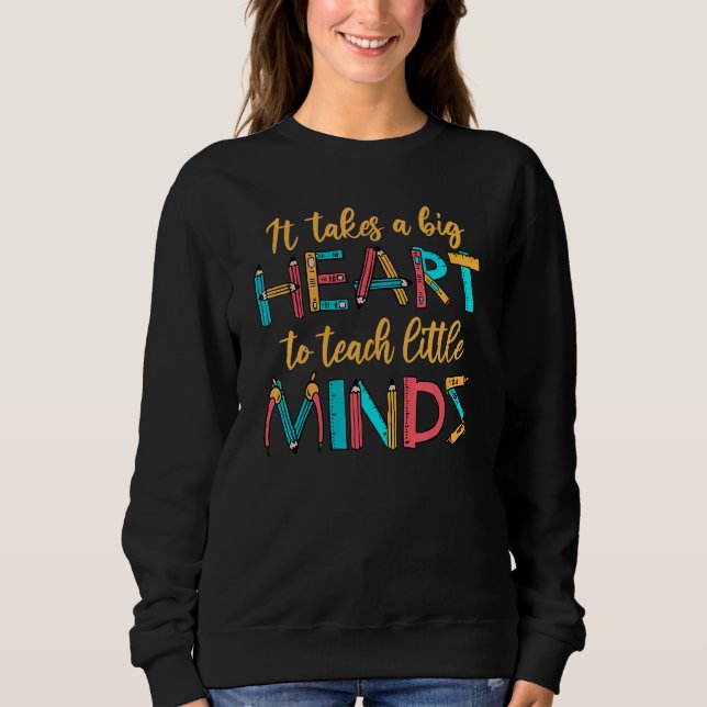 Daycare Teacher  It Takes A Big He To Teach Little Sweatshirt (Front)