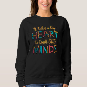 Daycare Teacher It Takes A Big Heart To Teach Lit Sweatshirt