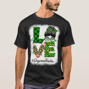 Daycare Teacher Love Bleached Messy Bun St Patrick T-Shirt