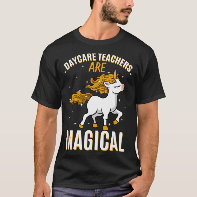 Daycare Teachers Are Magical Unicorn Childcare Pro T-Shirt (Front)