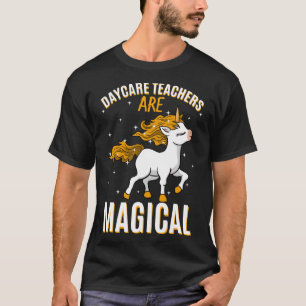 Daycare Teachers Are Magical Unicorn Childcare Pro T-Shirt