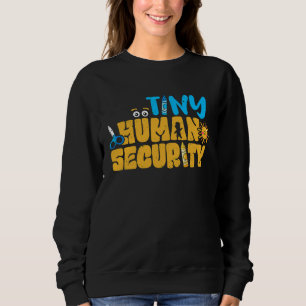 Daycare Tiny Human Security Preschool Teacher PreK Sweatshirt