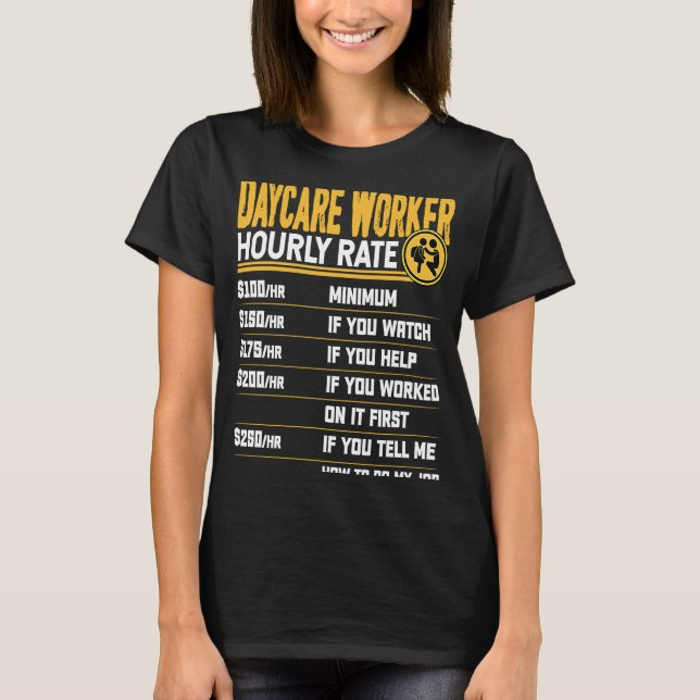 Daycare Worker Hourly Rate   Daycare Childcare Wor T-Shirt (Front)