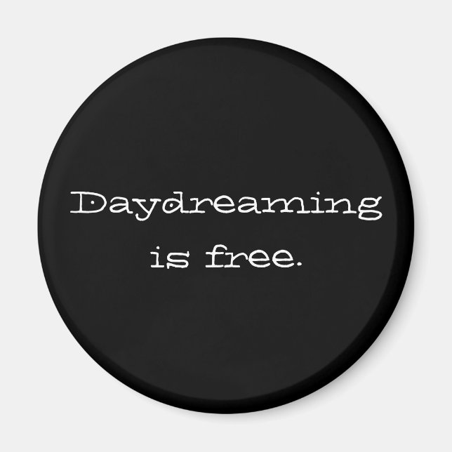 Daydreaming is Free Magnet (Front)