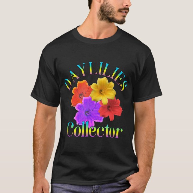 Daylilies Collector Yard Garden Flowers Gardener T-Shirt (Front)