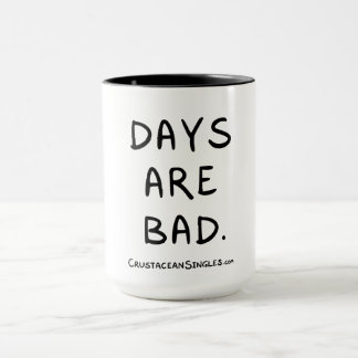 "Days are bad" mug for grumps