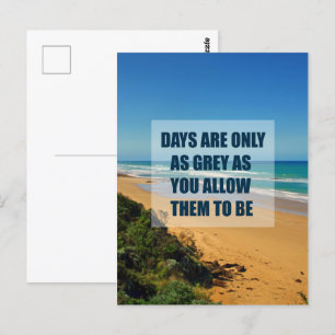 Days are only as grey as you allow them to be postcard