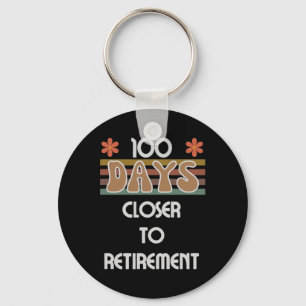 Days Closer To Retirement 100 Days Of School 100th Key Ring