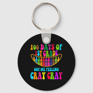 Days Of 1st Grade Got Me Feeling Cray Cray 1  Key Ring