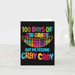 Days Of 5th Grade Got Me Feeling Cray Cray Card