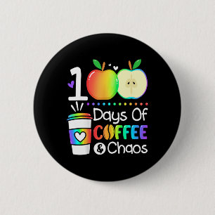Days Of Coffee And Chaos 100th Day Of School For T 6 Cm Round Badge