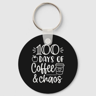 Days Of Coffee And Chaos 100th Day Of School For T Key Ring