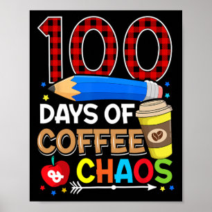 Days Of Coffee And Chaos 100th Day Of School Teach Poster