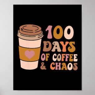 Days Of Coffee And Chaos - 100th Day School Teache Poster
