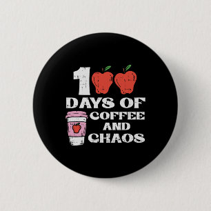 Days Of Coffee And Chaos 100th Day School Teacher  6 Cm Round Badge