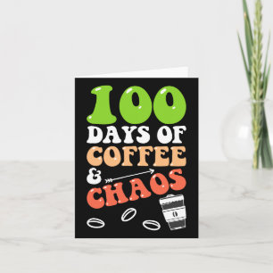 Days Of Coffee And Chaos 100th Day School Teacher Card
