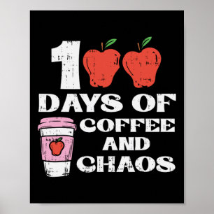 Days Of Coffee And Chaos 100th Day School Teacher  Poster