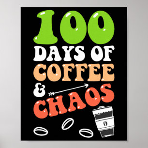 Days Of Coffee And Chaos 100th Day School Teacher Poster