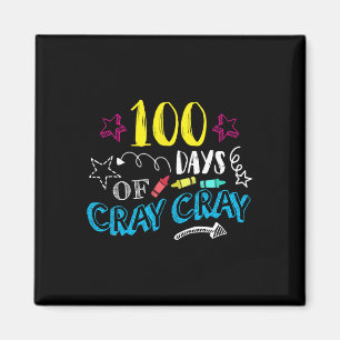 Days Of Cray Cray - Teacher Student 100th Days Of  Magnet