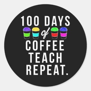 Days Of School Gift For Teachers Who Love Coffee Classic Round Sticker