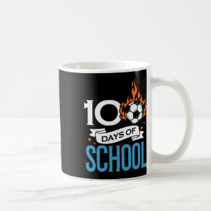 Days Of School Soccer Football Athletic Sports Pla Coffee Mug