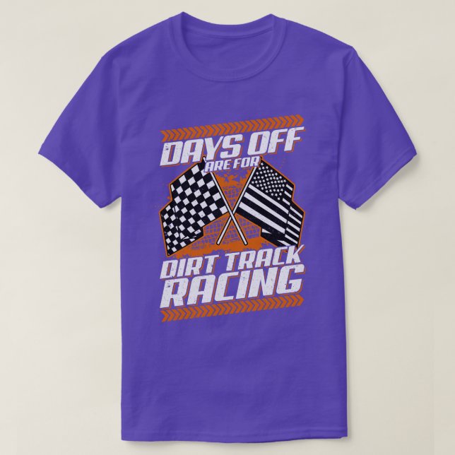 Days Off Are For Dirt Track Racing Funny Racer T-Shirt (Design Front)