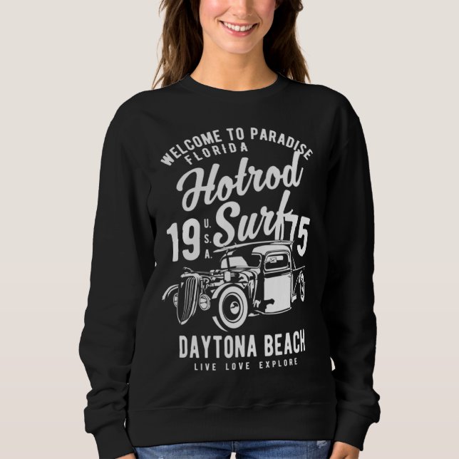 Daytona Beach Florida Retro Hotrod Surf  13 Sweatshirt (Front)