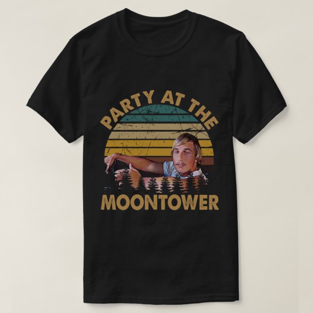 Dazed and confused retro party at the moontower   T-Shirt (Design Front)