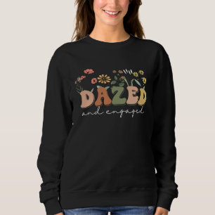 Dazed And Engaged Bachelorette Party Wildflowers R Sweatshirt