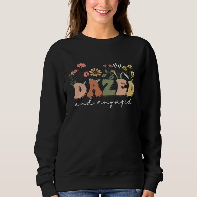Dazed And Engaged Bachelorette Party Wildflowers R Sweatshirt (Front)