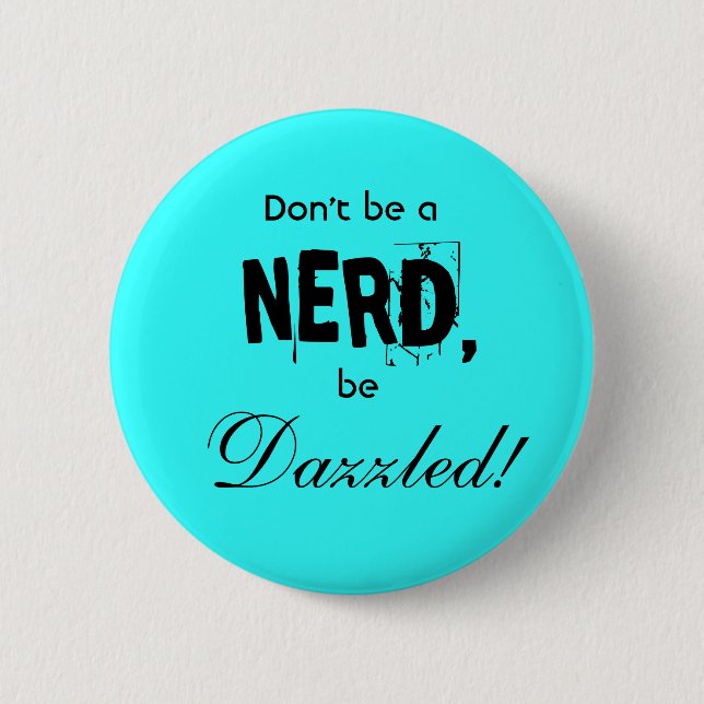 dazzled vs. nerd 6 cm round badge (Front)