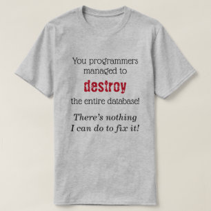 DB Admin: "There’s nothing I can do to fix it!" T-Shirt