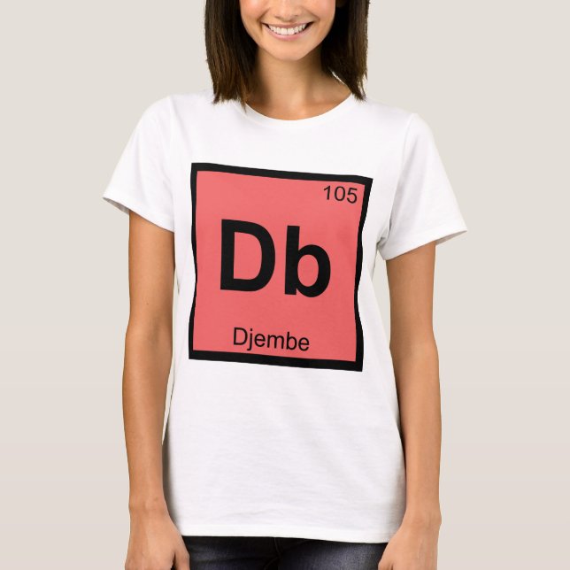 Db - Djembe Music Chemistry Periodic Table Symbol T-Shirt (Front)