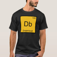 Db - Dreamboat Funny Chemistry Element Symbol Tee