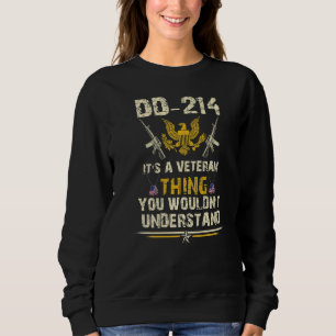 Dd 214 It's A Veteran Thing You Wouldn't Understan Sweatshirt