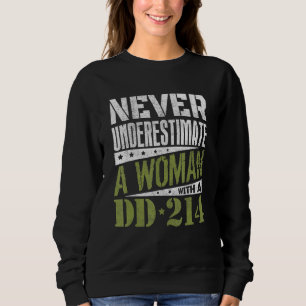 Dd-214 Never Underestimate A Woman With Dd214 Vete Sweatshirt