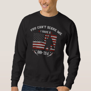 Dd-214 You Cant Scare Me I Have A Dd-214 Sweatshirt