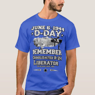 DDay Remember Consolidated B24 Liberator T-Shirt