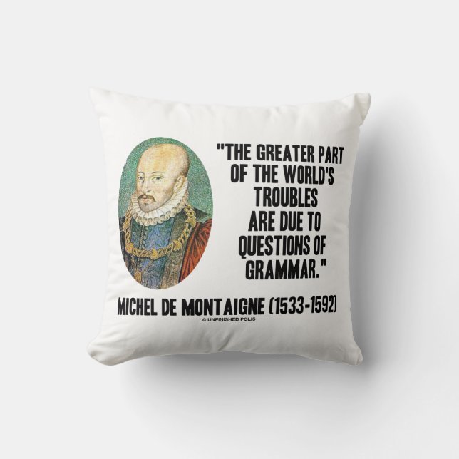 de Montaigne World's Troubles Questions Of Grammar Cushion (Front)
