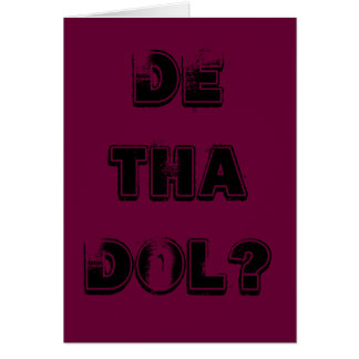DE THA DOL?