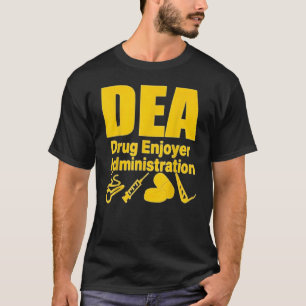Dea Drug Enjoyer Administration 2022 T-Shirt
